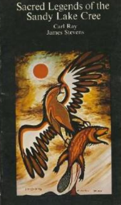 A photograph of the book "Legends of the Sandy Lake Cree" that had been illustrated by Ojibwa artist carl Ray.